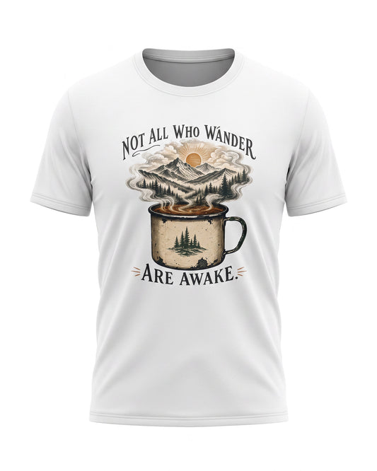 Not All Who Wander Are Awake | Camping Coffee Graphic Shirt
