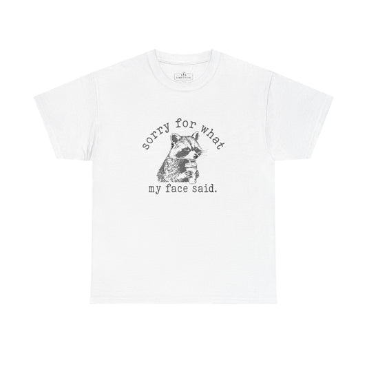 Raccoon "Sorry for What My Face Said" T-Shirt | Funny Sarcastic Graphic Tee