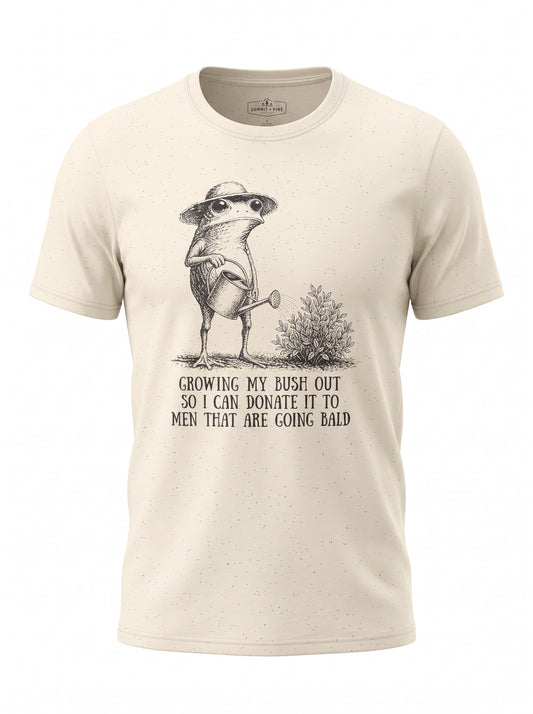 Growing My Bush Out So I Can Donate It To Men Going Bald Funny Frog Gardening T-Shirt